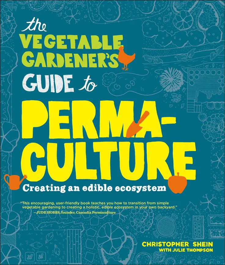 The Vegetable Gardener's Guide to Permaculture by Christopher Shein, published 2013, book.
