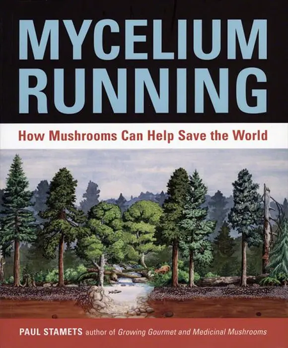 Mycelium Running by Paul Stamets, published 2005, book.
